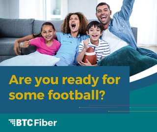 May be an image of 2 people, child and text that says 'Are you ready for some football? BTCFiber BTC Fiber'