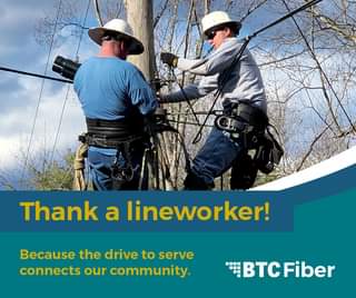 May be an image of 2 people, tree, outdoors and text that says 'Thank a lineworker! Because the drive to serve connects our community. BTC Fiber'